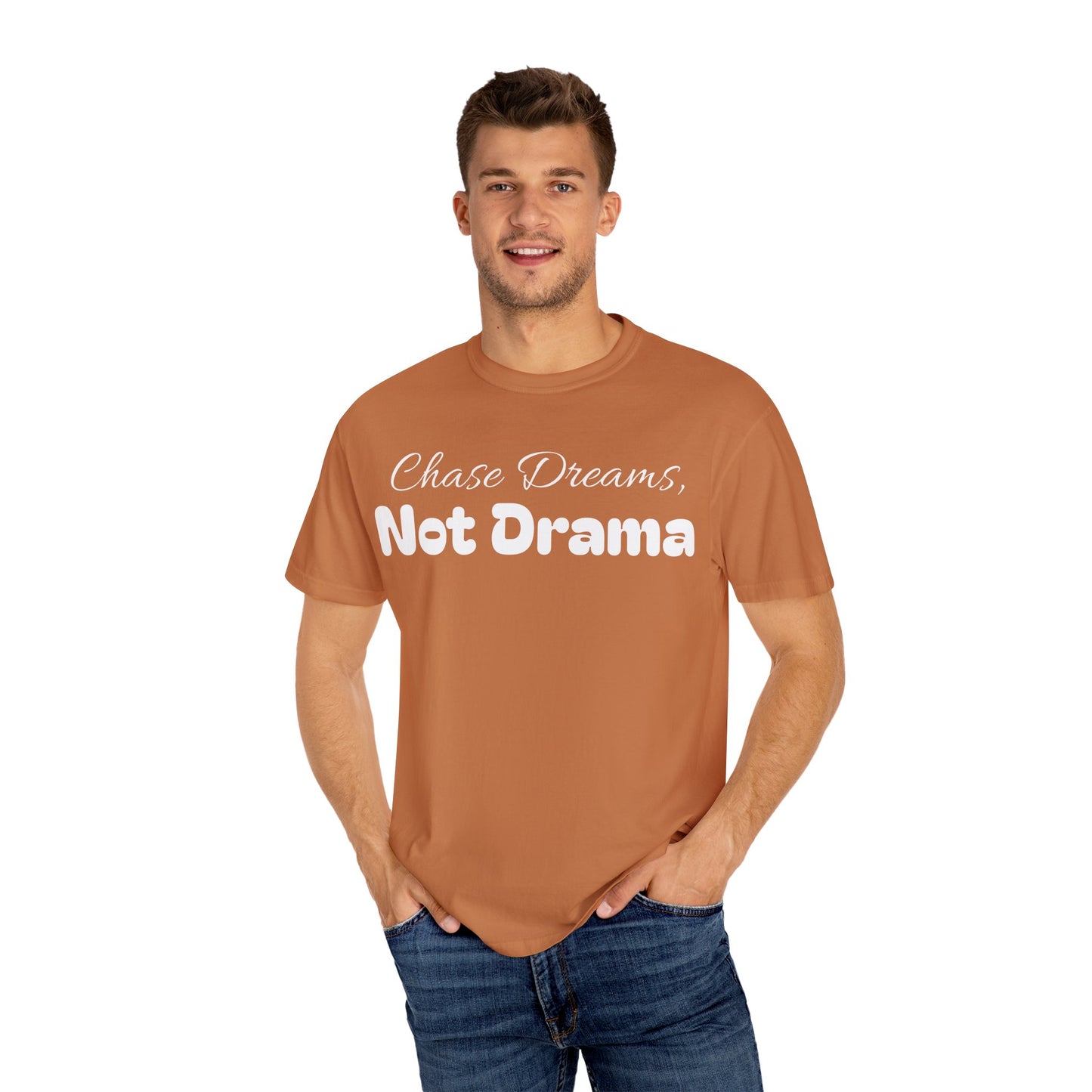 Chase Dreams, Not Drama Unisex Garment-Dyed T-Shirt | Motivational Tees | Casual Wear | Inspirational Gift | Colorful Apparel