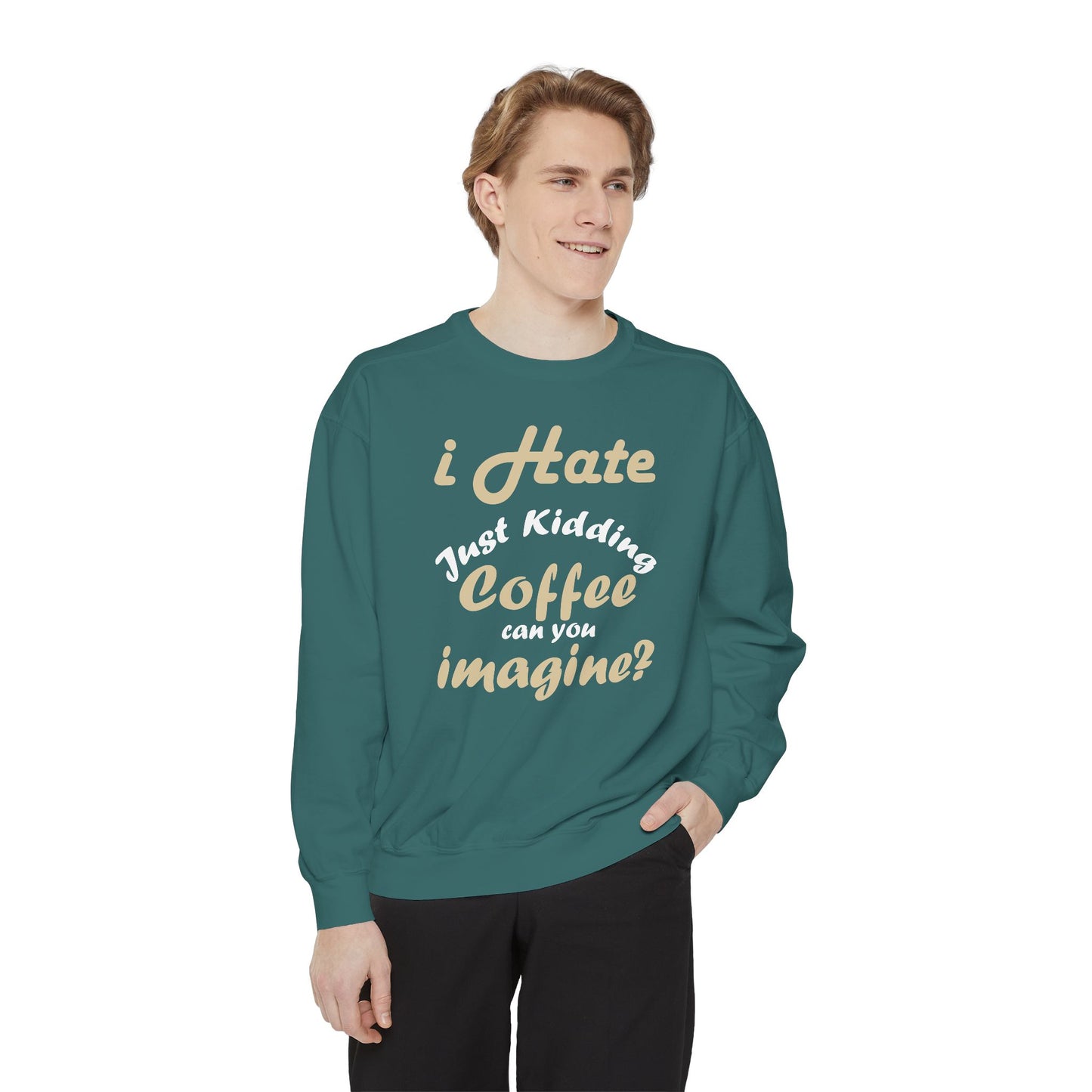 I Hate Coffee Just Kidding T-Shirt – Funny Coffee Lover Tee ,Coffee Humor Sweatshirt