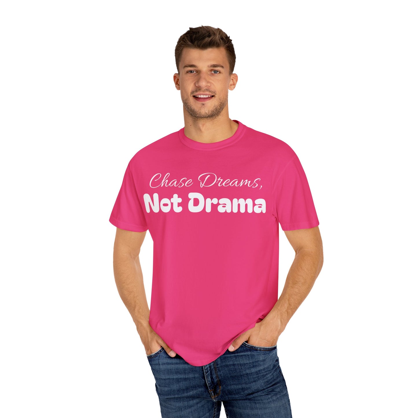 Chase Dreams, Not Drama Unisex Garment-Dyed T-Shirt | Motivational Tees | Casual Wear | Inspirational Gift | Colorful Apparel