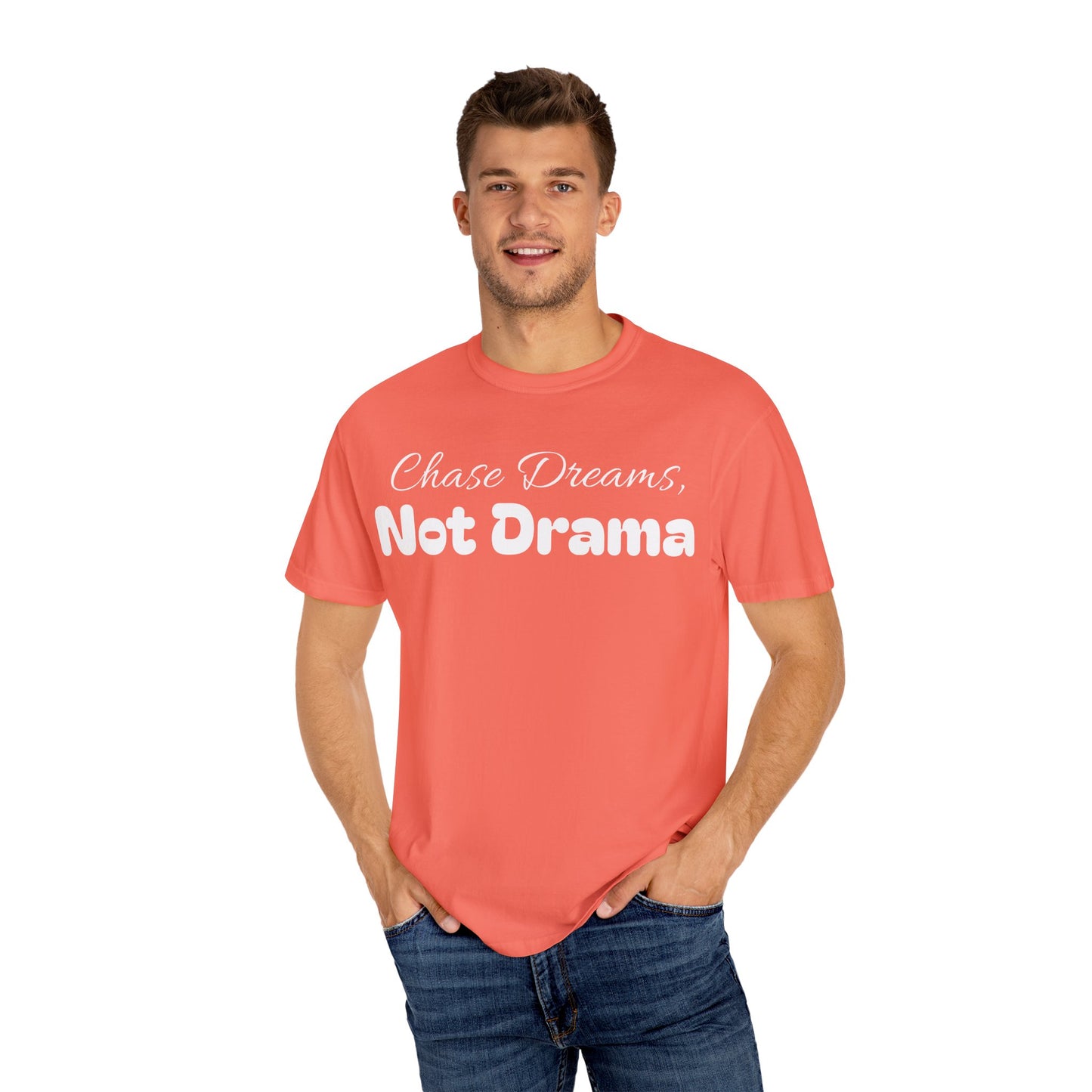 Chase Dreams, Not Drama Unisex Garment-Dyed T-Shirt | Motivational Tees | Casual Wear | Inspirational Gift | Colorful Apparel