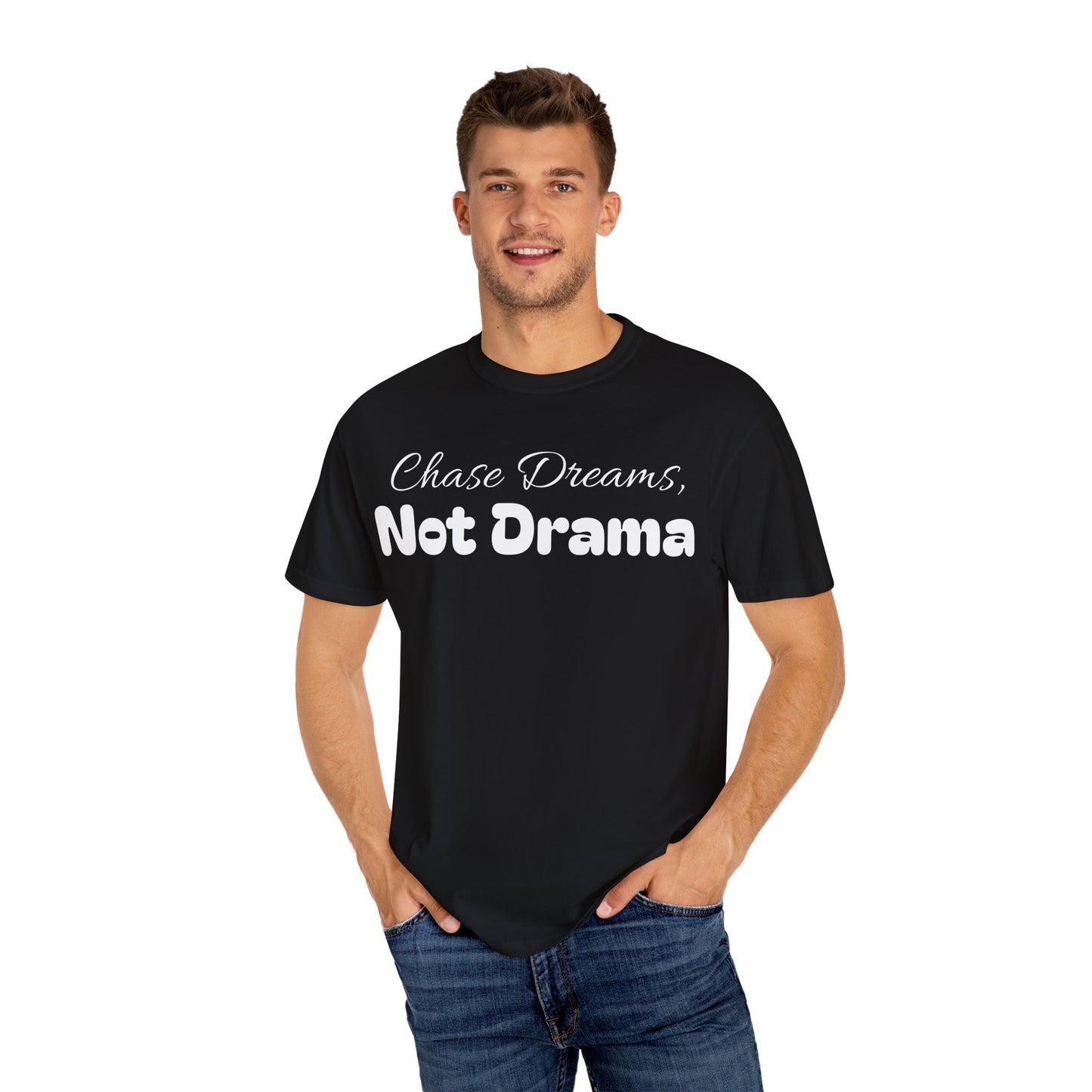 Chase Dreams, Not Drama Unisex Garment-Dyed T-Shirt | Motivational Tees | Casual Wear | Inspirational Gift | Colorful Apparel
